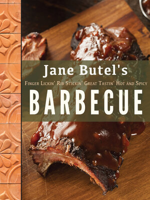 cover image of Jane Butel's Finger Lickin', Rib Stickin', Great Tastin', Hot and Spicy Barbecue